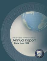 Financial Crimes Enforcement Network Annual Report Fiscal Year 2004 1502830051 Book Cover