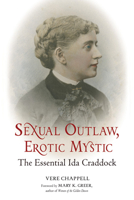 Sexual Outlaw, Erotic Mystic: The Essential Ida Craddock 1578634768 Book Cover