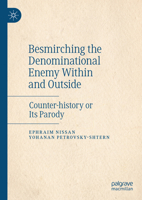 Besmirching the Denominational Enemy Within and Outside: Counter-history or Its Parody 3031460685 Book Cover