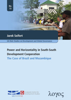 Power and Horizontality in South-South Development Cooperation: The Case of Brazil and Mozambique 3832550704 Book Cover