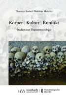 Korper - Kultur - Konflikt: Studien Zur Thanatosoziologie (Thanatologische Studien U Thanatological Studies) 3968218272 Book Cover