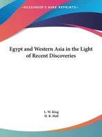 Egypt and Western Asia in the Light of Recent Discoveries 1596057637 Book Cover