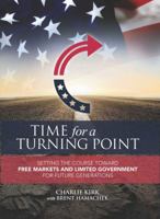 Time for a Turning Point: Setting a Course Toward Free Markets and Limited Government for Future Generations 1682612473 Book Cover