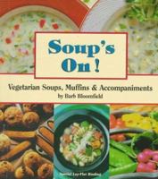 Soups On!: Vegetarian Soups, Muffins & Accompaniments 1570670471 Book Cover