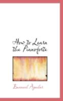 How to Learn the Pianoforte 0469414790 Book Cover