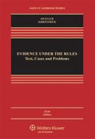Evidence Under the Rules: Text, Cases, and Problems (Casebook)