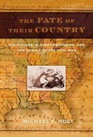 The Fate of Their Country: Politicians, Slavery Extension, and the Coming of the Civil War 0809044390 Book Cover