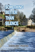 SOMETHING BETTER THAN SILENCE 1326654276 Book Cover