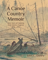 A Canoe Country Memoir 099860447X Book Cover