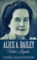 Alice A. Bailey, Vida e Legado 4824123054 Book Cover