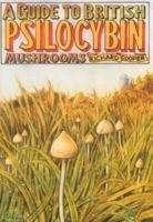 A Guide to British Psilocybin Mushrooms 0861660048 Book Cover