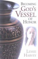 Becomin God's Vessel Of Honor 1932124632 Book Cover