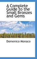 A Complete Guide to the Small Bronzes and Gems 0469809523 Book Cover