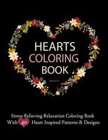 Hearts Coloring Books for Adults Stress Relieving Relaxation Coloring Book with 40 Heart Inspired Patterns: Large Coloring Book Hearts Single Sided 8.5 X 11 Beautiful Designs 1544231652 Book Cover