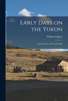 Early Days on the Yukon: And the Story of its Gold Finds 1015728960 Book Cover