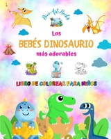 Los bebés dinosaurio más adorables - Libro de colorear para niños - Escenas prehistóricas únicas de bebés dinosaurio: Encantadoras criaturas que ... y diversión de los niños B0C76Z9GL9 Book Cover