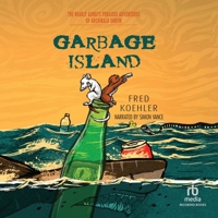 Garbage Island: The Nearly Always Perilous Adventures of Archibald Shrew B0DYXJ55MG Book Cover
