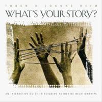 What's Your Story?: An Interactive Guide to Building Authentic Relationships 1576831248 Book Cover