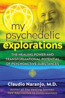 My Psychedelic Explorations: The Healing Power and Transformational Potential of Psychoactive Substances 164411058X Book Cover