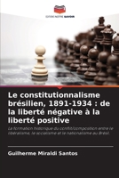 Le constitutionnalisme brésilien, 1891-1934: de la liberté négative à la liberté positive (French Edition) 6207949951 Book Cover
