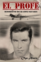 EL PROFE: MEMORIES OF OSCAR LOPEZ OLIVARES B0CKD3YBDV Book Cover