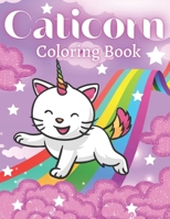 Caticorn Coloring Book: Cute Animal Coloring Cat Books For Kids 6-8 Who Loved Unicorn Caticorn And Magic B0913631J5 Book Cover