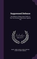Suppressed Defence: The Defence of Mary-Anne Carlile, to the Vice Society's Indictment, Against the 0526805803 Book Cover