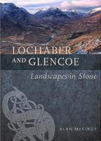 Lochaber and Glencoe: Landscapes in Stone 1780275080 Book Cover