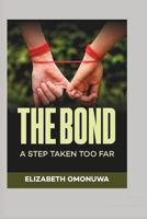 THE BOND: A STEP TAKEN TOO FAR B0H9XG8WLB Book Cover