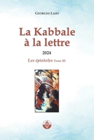 La Kabbale à la lettre - T3: Les épistoles de l'année 2024 (French Edition) B0F5MPBGMT Book Cover