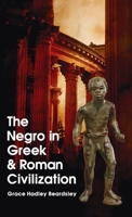 The Negro in Greek and Roman civilization;: A study of the Ethiopian type, 1639230262 Book Cover