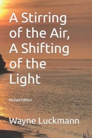 A Stirring of the Air, A Shifting of the Light: Revised Edition 1726600262 Book Cover