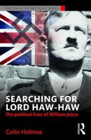 Searching for Lord Haw-Haw: The Political Lives of William Joyce 1138888869 Book Cover