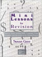 MiniLessons for Revision: How to Teach Writing Skills, Language Usage, Grammar, and Mechanics in the Writing Process 1888842040 Book Cover