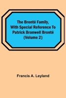 The Brontë Family, with special reference to Patrick Branwell Brontë (Volume 2) 9356087334 Book Cover