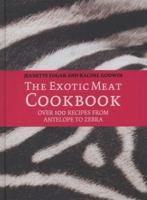 The Exotic Meat Cookbook: From Antelope to Zebra 1905548869 Book Cover