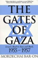 The Gates of Gaza: Israel's Road to Suez and Back, 1955-1957 031210586X Book Cover