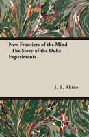 New Frontiers of the Mind: The Story of the Duke Experiments B0006ANV6Y Book Cover