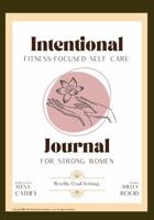 Intentional Fitness-Focused Self Care Journal for Strong Women: Weekly Goal Setting and Accountability B0DQGXWP69 Book Cover
