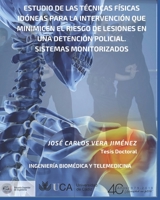 Estudio de Las T�cnicas F�sicas Id�neas Para La Intervenci�n Que Minimicen El Riesgo de Lesiones En Una Detenci�n Policial. Sistemas Monitorizados: Tesis Doctoral B087L4KBN6 Book Cover
