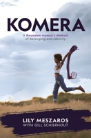 KOMERA A Rwandan woman's memoir of belonging and identity 1764660307 Book Cover
