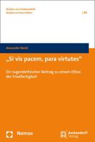Si VIS Pacem, Para Virtutes: Ein Tugendethischer Beitrag Zu Einem Ethos Der Friedfertigkeit 3848727048 Book Cover