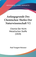 Anfangsgrunde Des Chemischen Theiles Der Naturwissenschaft V2: Chemie Der Nicht Metallischen Stoffe (1820) 1168147506 Book Cover