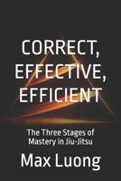 Correct, Effective, Efficient: The Three Stages of Mastery in Jiu-Jitsu (Simplex Motus) B0GVSF6T2Q Book Cover