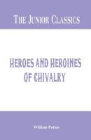 Heros and Heroines of Chivalry 9356577757 Book Cover