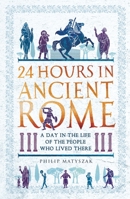 24 Hours in Ancient Athens: A Day in the Life of the People Who Lived There 1789291275 Book Cover