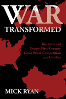 War Transformed: The Future of Twenty-First-Century Great Power Competition and Conflict B0BSKLLCBK Book Cover