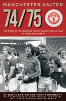 MANCHESTER UNITED - 74/75: THE PLAYERS' STORIES 1909360333 Book Cover