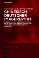 Chinesisch-Deutscher Imagereport: Das Bild Chinas Im Deutschsprachigen Raum Aus Kultur-, Medien- Und Sprachwissenschaftlicher Perspektive (2000-2013) 3110542080 Book Cover