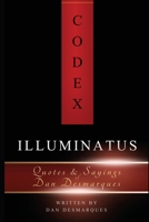 Codex Illuminatus: Quotes & Sayings of Dan Desmarques 108780843X Book Cover